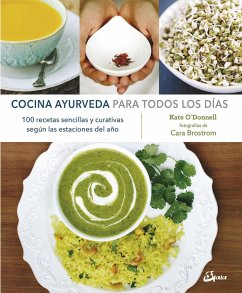 Cocina ayurveda para todos los días : 100 recetas sencillas y curativas según las estaciones del año - O'Donnell, Kate