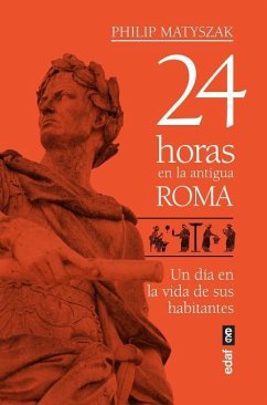 24 Horas En La Antigua Roma - Matyszak, Philip