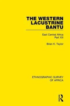 The Western Lacustrine Bantu (Nyoro, Toro, Nyankore, Kiga, Haya and Zinza with Sections on the Amba and Konjo) - Taylor, Brian K