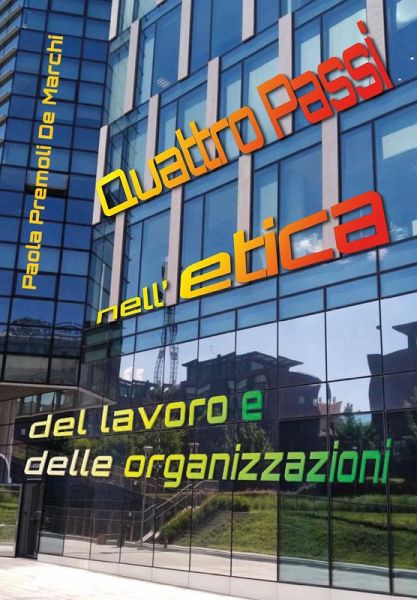 Quattro passi nell'etica del lavoro e delle organizzazioni Quattro passi nell'etica del lavoro e delle organizzazioni