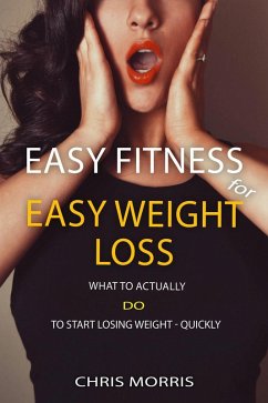 Easy Fitness for Easy Weight Loss (eBook, ePUB) - Morris, Chris