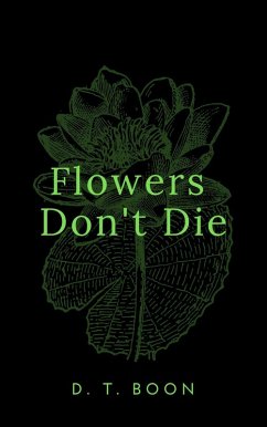 Flowers Don't Die (eBook, ePUB) - Boon, D. T.