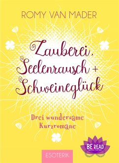 Zauberei, Seelenrausch und Schweineglück (eBook, ePUB) - van Mader, Romy