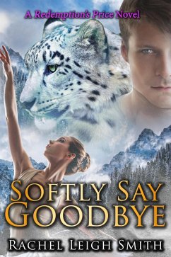 Softly Say Goodbye (Redemption's Price, #3) (eBook, ePUB) - Smith, Rachel Leigh
