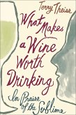 What Makes a Wine Worth Drinking (eBook, ePUB) What Makes a Wine Worth Drinking (eBook, ePUB)