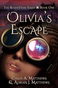 Olivia's Escape (The BloodDark, #1) (eBook, ePUB) - Matthews, Adrian J.; Matthews, Cindy A.