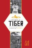 To Kill a Tiger (eBook, ePUB)