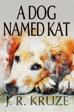 A Dog Named Kat (Short Fiction Young Adult Science Fiction Fantasy) (eBook, ePUB) - Kruze, J. R.