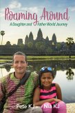 Roaming Around: A Daughter and Father World Journey (eBook, ePUB) Roaming Around: A Daughter and Father World Journey (eBook, ePUB)