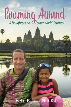 Roaming Around: A Daughter and Father World Journey (eBook, ePUB) - Kj, Pete