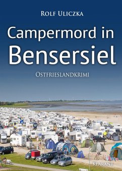Campermord in Bensersiel / Kommissare Bert Linnig und Nina Jürgens ermitteln Bd.6 - Uliczka, Rolf