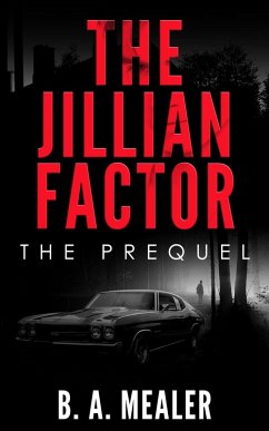 The Jillian Factor: The Prequel (The Jillian Factor Chronicles) (eBook, ePUB) - Mealer, B. A.