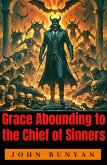 Grace Abounding to the Chief of Sinners (eBook, ePUB) Grace Abounding to the Chief of Sinners (eBook, ePUB)