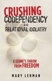 Crushing Codependency and Relational Idolatry (eBook, ePUB) Crushing Codependency and Relational Idolatry (eBook, ePUB)