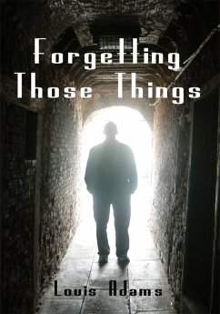 Forgetting Those Things (eBook, ePUB) Forgetting Those Things (eBook, ePUB)