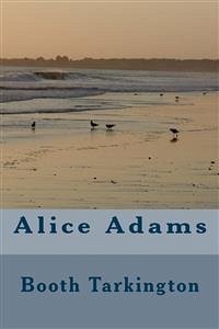 Alice Adams (eBook, ePUB) - Tarkington, Booth