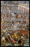 Venezia e Costantinopoli dall'alleanza alla guerra (eBook, ePUB)