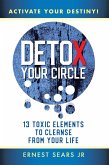 Detox Your Circle, Activate Your Destiny (eBook, ePUB)