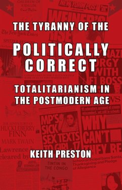 The Tyranny of the Politically Correct (eBook, ePUB) - Preston, Keith