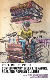 Retelling the Past in Contemporary Greek Literature, Film, and Popular Culture (eBook, ePUB) Retelling the Past in Contemporary Greek Literature, Film, and Popular Culture (eBook, ePUB)