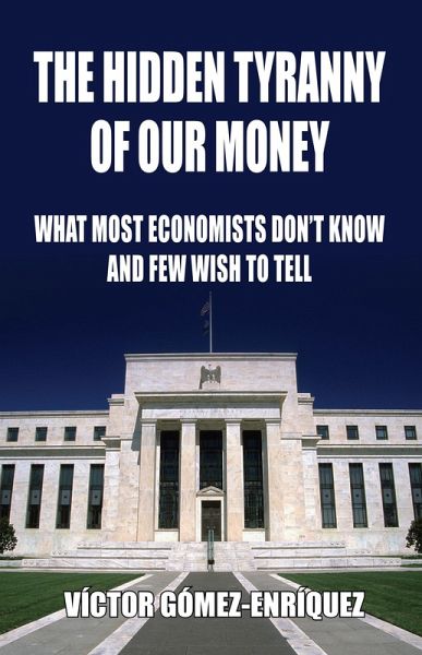 The Hidden Tyranny of our Money (eBook, ePUB) The Hidden Tyranny of our Money (eBook, ePUB)
