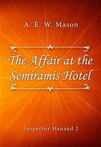 The Affair at the Semiramis Hotel (eBook, ePUB) - E. W. Mason, A.