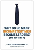 Why Do So Many Incompetent Men Become Leaders? (eBook, ePUB)