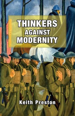 Thinkers Against Modernity (eBook, ePUB) - Preston, Keith