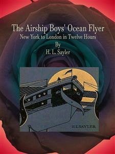 The Airship Boys' Ocean Flyer (eBook, ePUB) - L. Sayler, H.