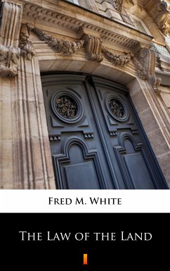 The Law of the Land (eBook, ePUB) - White, Fred M.