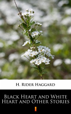 Black Heart and White Heart and Other Stories (eBook, ePUB) - Haggard, H. Rider