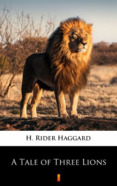 A Tale of Three Lions (eBook, ePUB) - Haggard, H. Rider