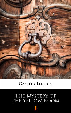 The Mystery of the Yellow Room (eBook, ePUB) - Leroux, Gaston