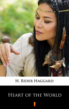 Heart of the World (eBook, ePUB) - Haggard, H. Rider