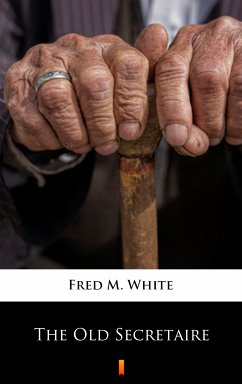 The Old Secretaire (eBook, ePUB) - White, Fred M.