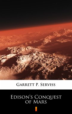 Edison's Conquest of Mars (eBook, ePUB) - Serviss, Garrett P.
