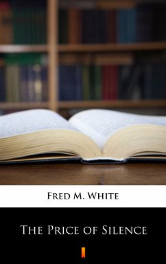 The Price of Silence (eBook, ePUB) - White, Fred M.