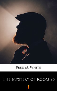 The Mystery of Room 75 (eBook, ePUB) - White, Fred M.