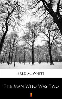 The Man Who Was Two (eBook, ePUB) - White, Fred M.