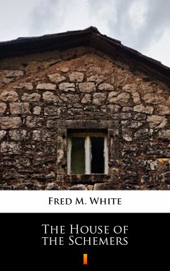 The House of the Schemers (eBook, ePUB) - White, Fred M.