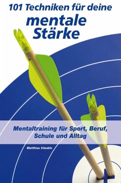 101 Techniken für deine mentale Stärke (eBook, ePUB) - Stäuble, Matthias