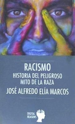 RACISMO. Historia del peligroso mito de la raza