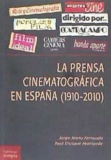 La prensa cinematográfica en España : 1910-2010 - Nieto Ferrando, Jorge; Monterde, José Enrique
