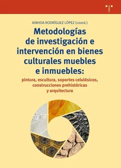 Metodologías de investigación e intervención en bienes culturales muebles e inmuebles : pintura, escultura, soportes celulósicos, construcciones prehistóricas y arquitectura