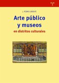 Arte público y museos en distritos culturales Arte público y museos en distritos culturales
