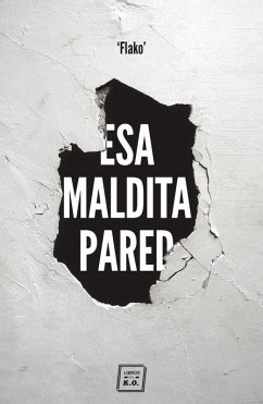 Esa maldita pared : memorias de un butronero - Flako