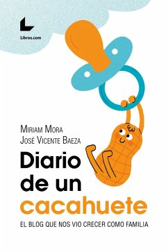 Diario de un cacahuete (eBook, ePUB) - Baeza, José Vicente; Mora, Miriam