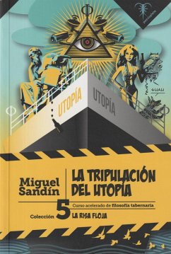 La tripulación del Utopía : curso acelerado de filosofía tabernaria - Sandín, Miguel