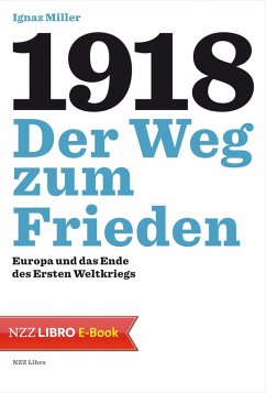 1918 - Der Weg zum Frieden (eBook, ePUB) - Miller, Ignaz