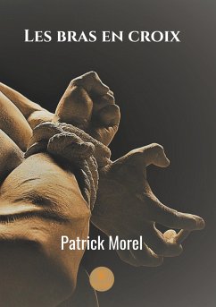 Les bras en croix - Morel, Patrick